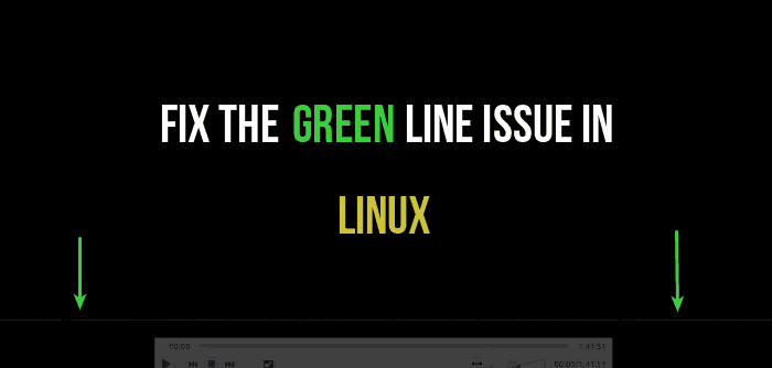 Fix green line issue in VLC in Linux
