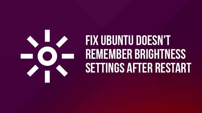 fix ubuntu and linux mint doesn't rememeb brightness settings issue