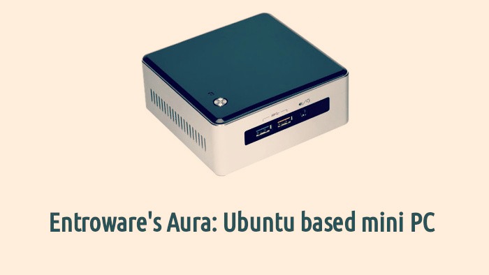 Ubuntu Based Entroware Aura Mini PC Available For Order