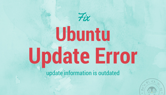 How To Fix “The Update Information Is Outdated” In Ubuntu 14.04