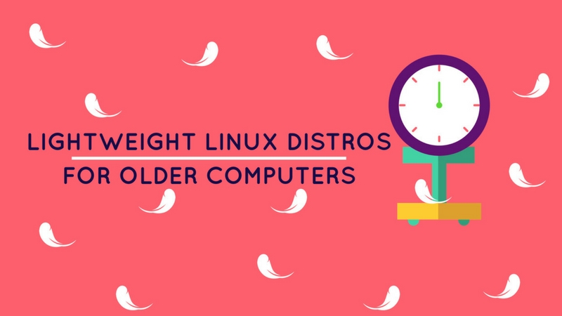 7 Super Lightweight Linux Distros