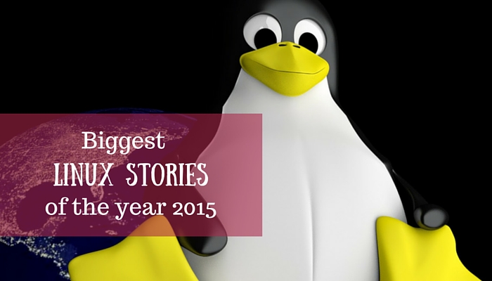 Biggest Linux Stories of 2015