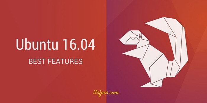 Best features coming to Ubuntu 16.04 Xenial Xerus