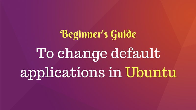 How to change the default applications in Ubuntu