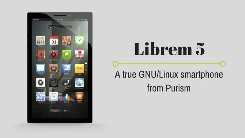 Librem 5 is a Security and Privacy Focused Smartphone Based on Linux