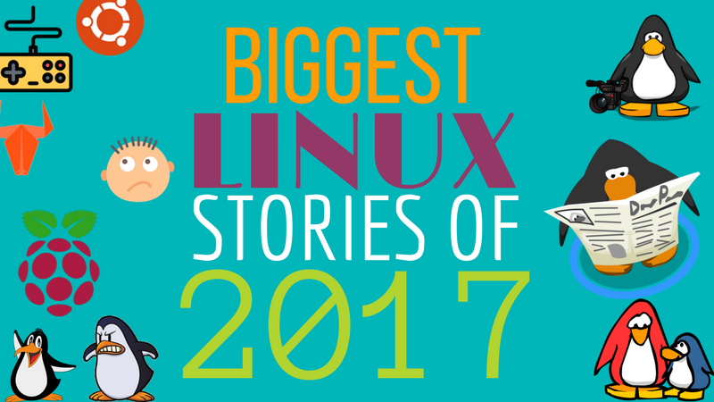 Biggest Linux Stories of 2017