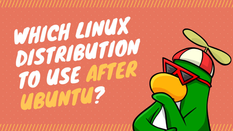 Which Linux distributions to use after Ubuntu