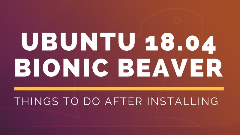Things to do after installing Ubuntu 18.04