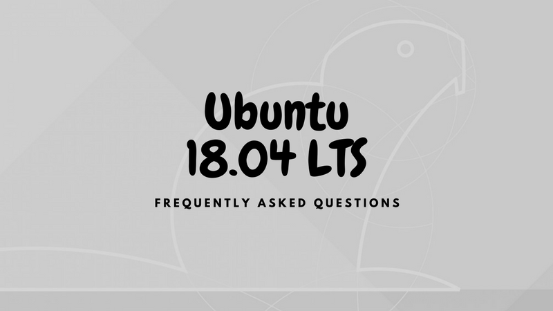 Ubuntu 18.04 Frequently Asked Questions