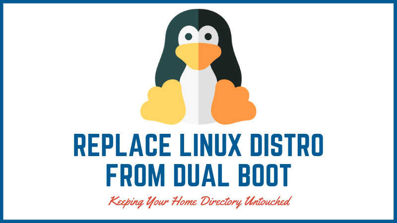How to Replace One Linux Distribution With Another From Dual Boot