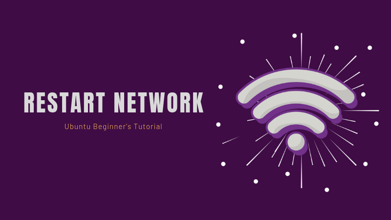 How to Restart a Network in Ubuntu [Beginner's Tip]