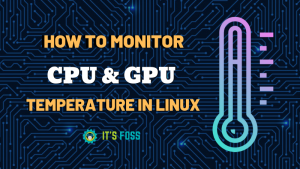 Monitoring CPU and GPU Temperatures on Linux