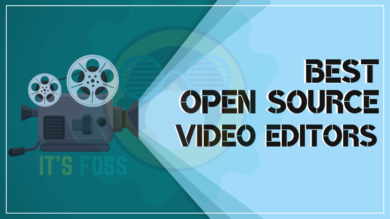 11 Free and Open Source Video Editing Software
