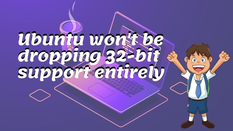 Ubuntu Won't Drop 32 Bit Support