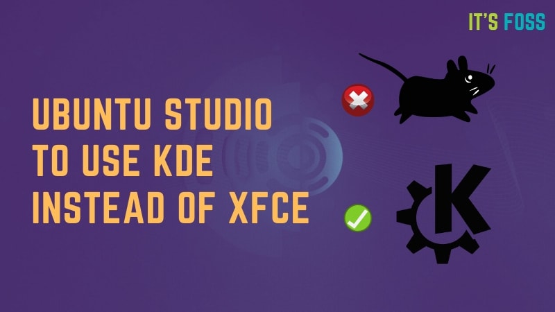 Ubuntu Studio To Replace Xfce With KDE Plasma Desktop Environment