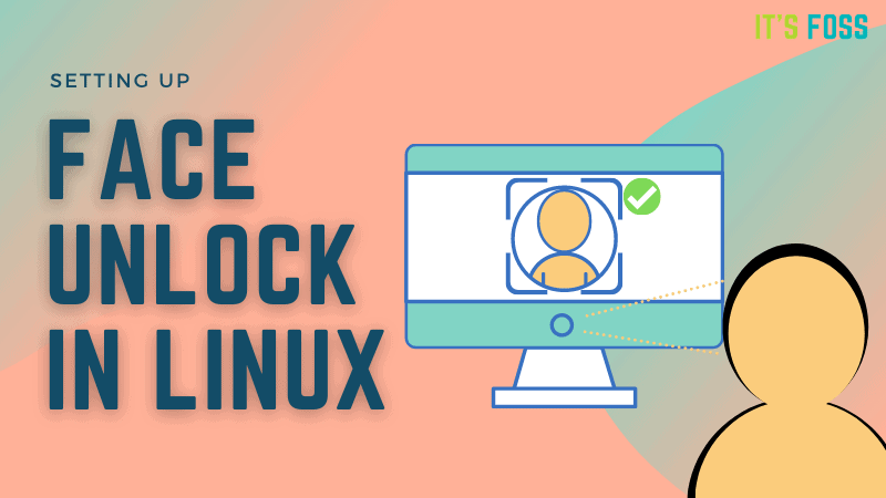 FOSS Weekly #23.22: Immutable Ubuntu Edition, Face Unlock and More Linux Stuff