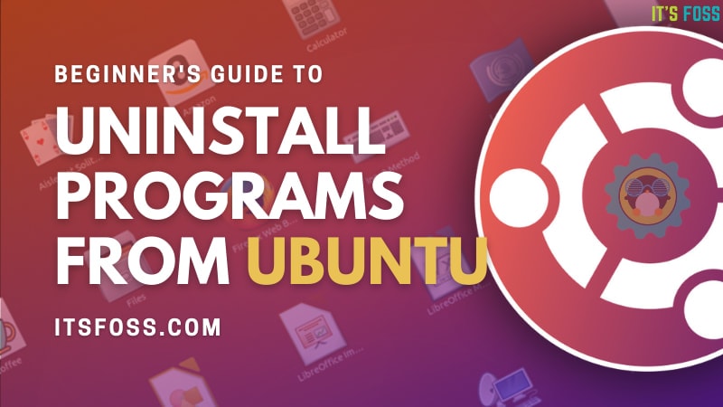 How to Uninstall Applications from Ubuntu Linux