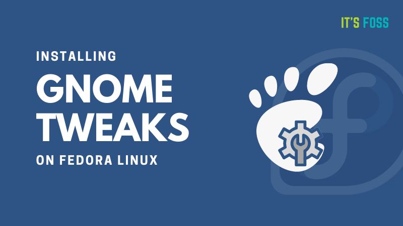 How To Install GNOME Tweaks On Fedora Linux