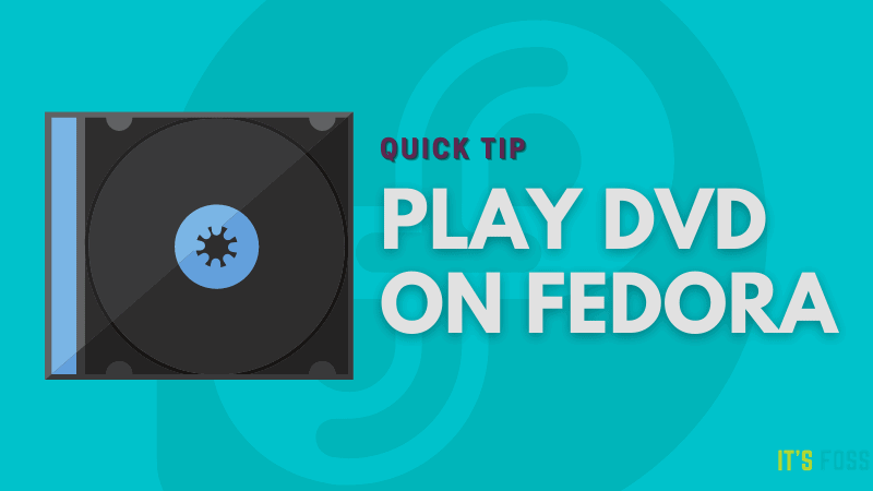 How to Play DVD on Fedora Linux