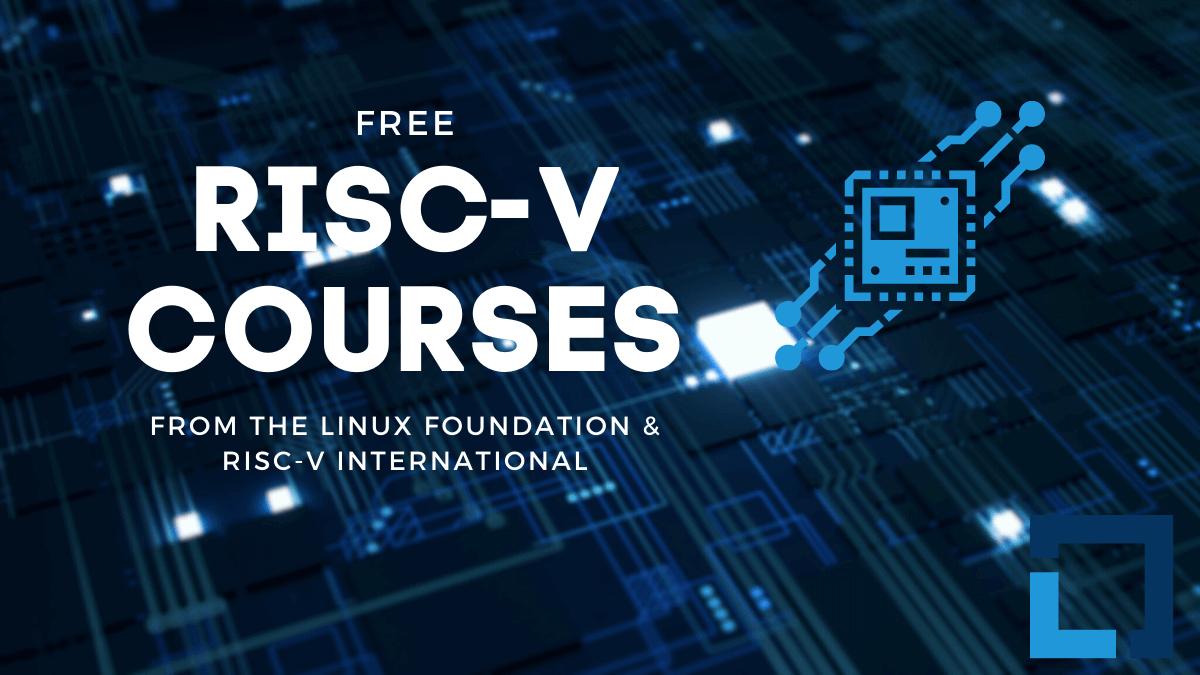 Free Courses Now Available to Learn 'RISC-V' by The Linux Foundation ...