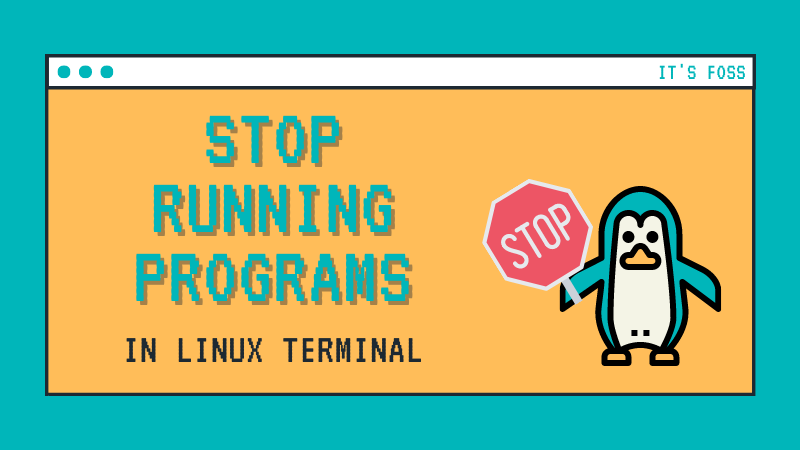 How To Stop A Program In Linux Terminal