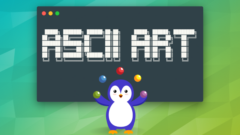 10 Tools to Generate and Have Fun With ASCII Art in Linux Terminal
